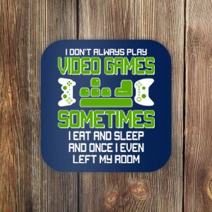 I Don't Always Play Video Games Gamer Coaster