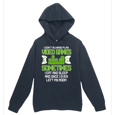 I Don't Always Play Video Games Gamer Urban Pullover Hoodie