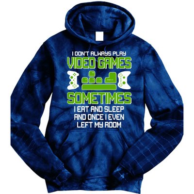 I Don't Always Play Video Games Gamer Tie Dye Hoodie