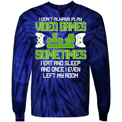 I Don't Always Play Video Games Gamer Tie-Dye Long Sleeve Shirt