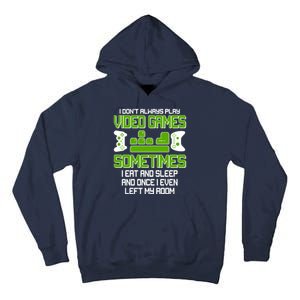 I Don't Always Play Video Games Gamer Tall Hoodie