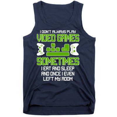 I Don't Always Play Video Games Gamer Tank Top