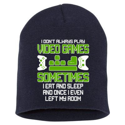 I Don't Always Play Video Games Gamer Short Acrylic Beanie