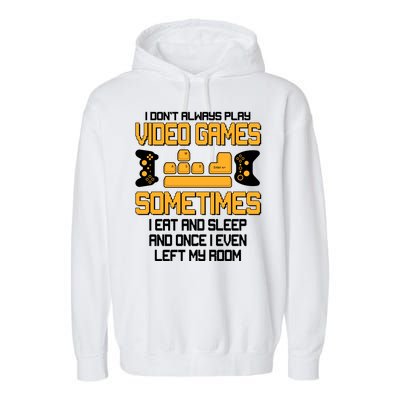 I Don't Always Play Video Games Gamer Garment-Dyed Fleece Hoodie