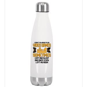 I Don't Always Play Video Games Gamer Stainless Steel Insulated Water Bottle