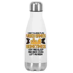 I Don't Always Play Video Games Gamer Stainless Steel Insulated Water Bottle