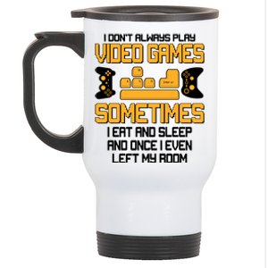 I Don't Always Play Video Games Gamer Stainless Steel Travel Mug