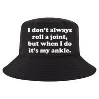I Don't Always Roll A Joint Cool Comfort Performance Bucket Hat
