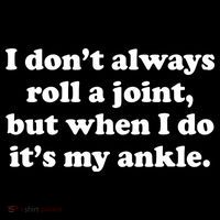 I Don't Always Roll A Joint Tall T-Shirt