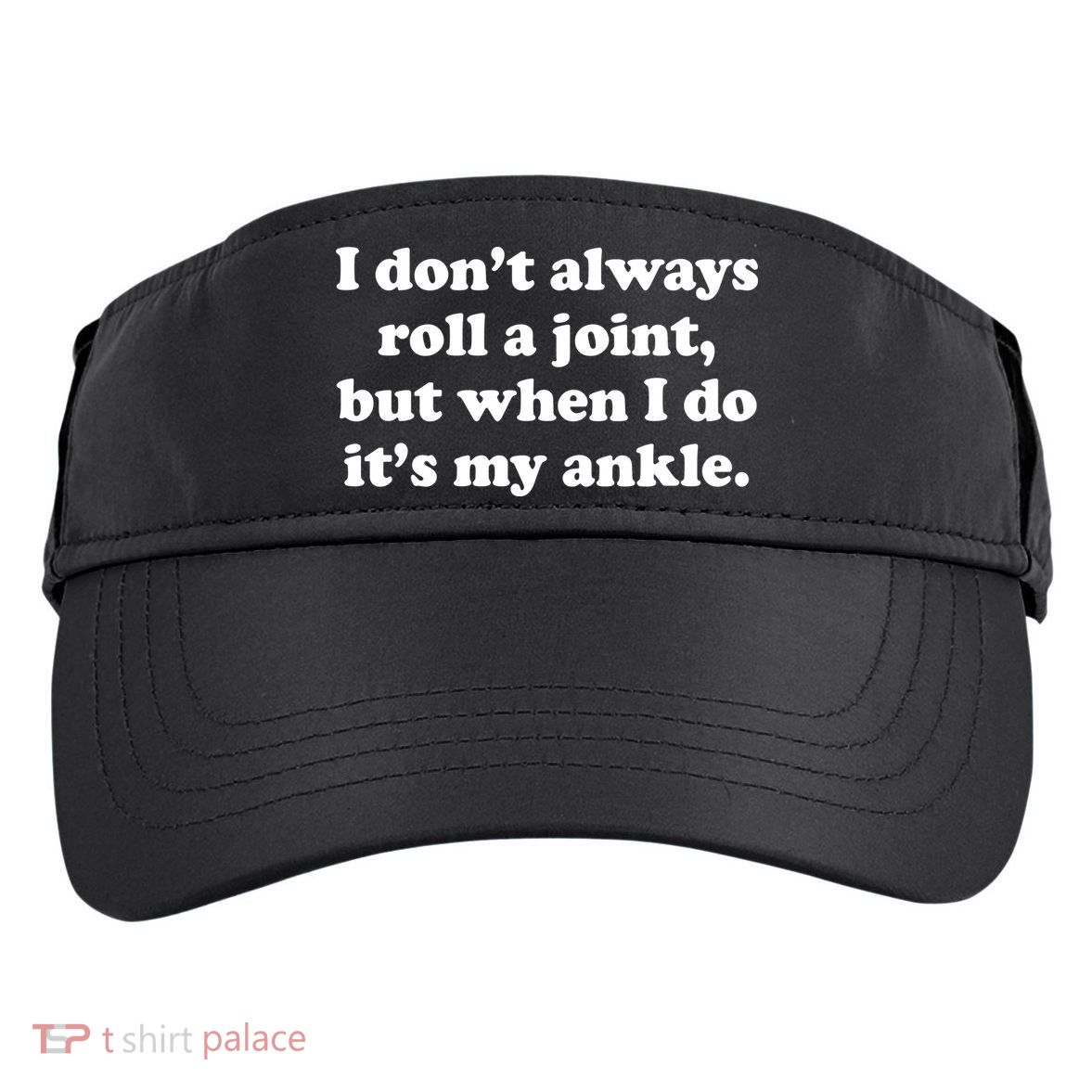 I Don't Always Roll A Joint Adult Drive Performance Visor