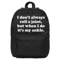 I Don't Always Roll A Joint 16 in Basic Backpack