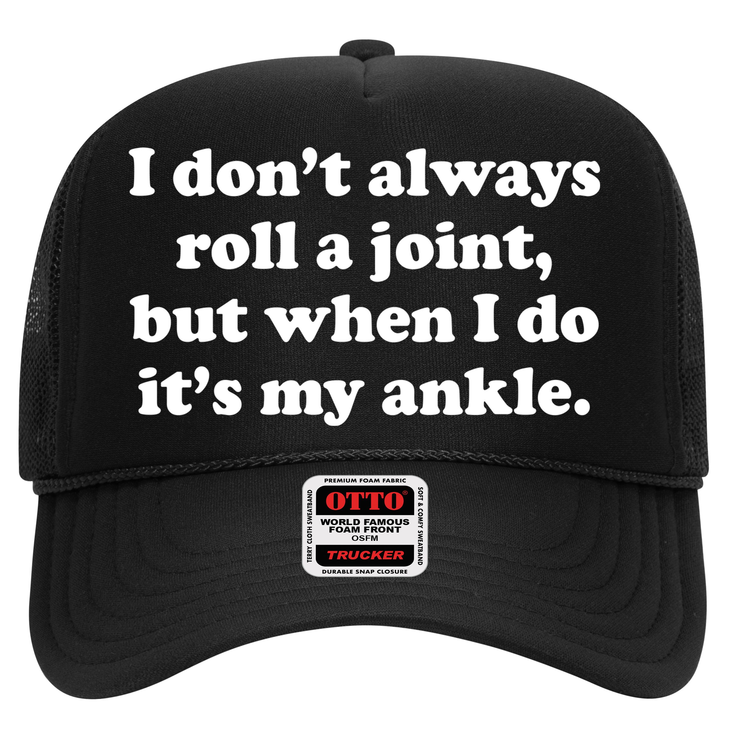 I Don't Always Roll A Joint Trucker Hat