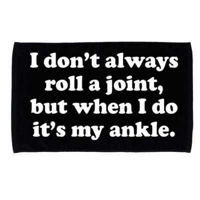 I Don't Always Roll A Joint Microfiber Hand Towel