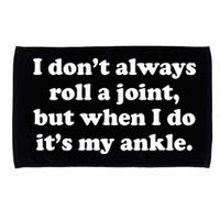 I Don't Always Roll A Joint Microfiber Hand Towel