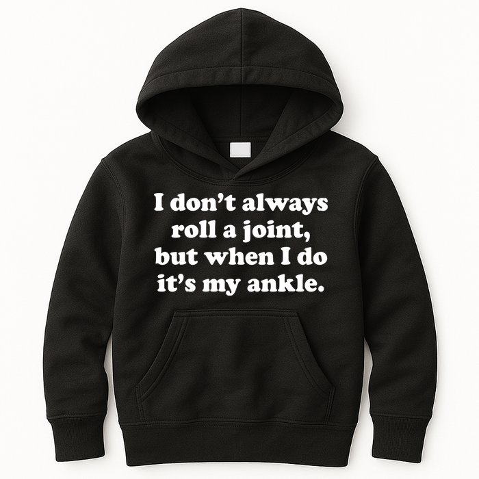 I Don't Always Roll A Joint Kids Hoodie