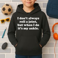 I Don't Always Roll A Joint Kids Hoodie
