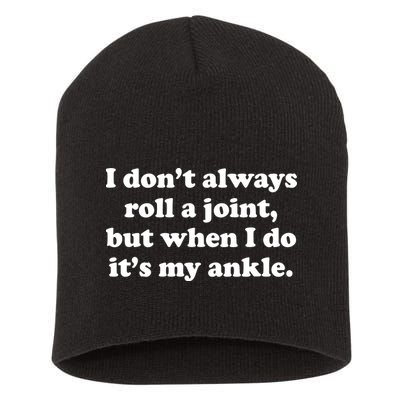 I Don't Always Roll A Joint Short Acrylic Beanie
