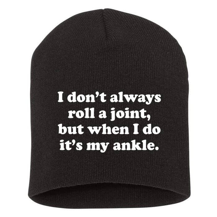 I Don't Always Roll A Joint Short Acrylic Beanie