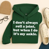 I Don't Always Roll A Joint Hoodie
