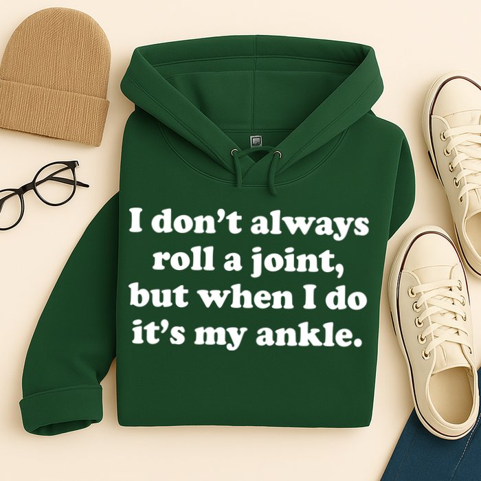 I Don't Always Roll A Joint Hoodie