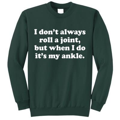 I Don't Always Roll A Joint Sweatshirt