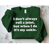 I Don't Always Roll A Joint Sweatshirt