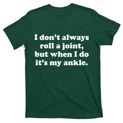 I Don't Always Roll A Joint T-Shirt