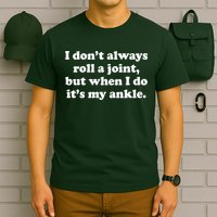 I Don't Always Roll A Joint T-Shirt