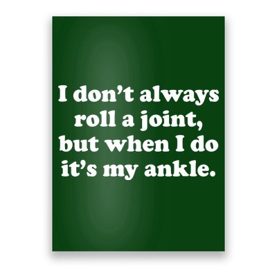 I Don't Always Roll A Joint Poster