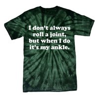 I Don't Always Roll A Joint Tie-Dye T-Shirt