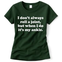 I Don't Always Roll A Joint Womens T-Shirt
