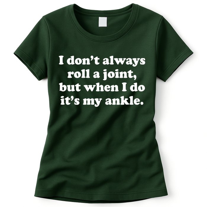 I Don't Always Roll A Joint Womens T-Shirt