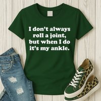 I Don't Always Roll A Joint Womens T-Shirt