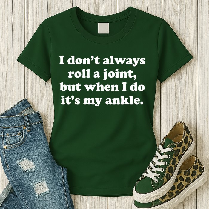 I Don't Always Roll A Joint Womens T-Shirt