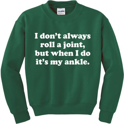 I Don't Always Roll A Joint Kids Sweatshirt