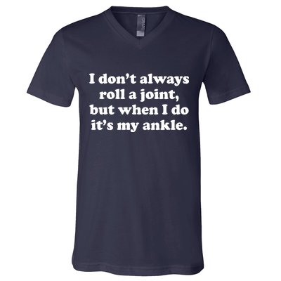 I Don't Always Roll A Joint V-Neck T-Shirt