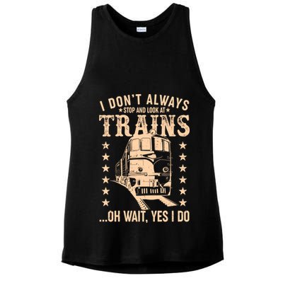 I Don't Always Stop And Look At Trains Oh Wait Yes I Do Ladies PosiCharge Tri-Blend Wicking Tank
