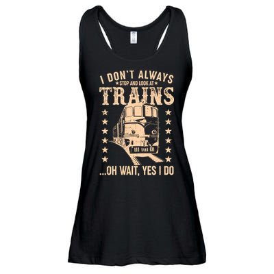 I Don't Always Stop And Look At Trains Oh Wait Yes I Do Ladies Essential Flowy Tank