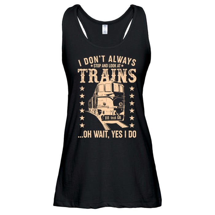 I Don't Always Stop And Look At Trains Oh Wait Yes I Do Ladies Essential Flowy Tank
