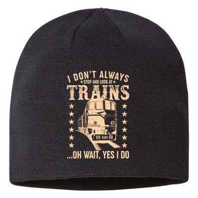 I Don't Always Stop And Look At Trains Oh Wait Yes I Do Sustainable Beanie