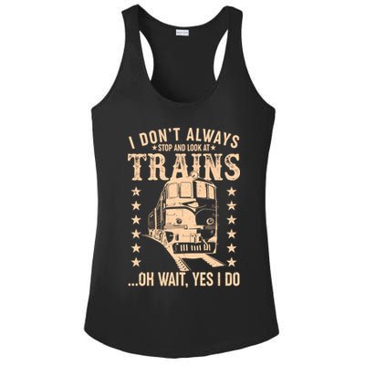 I Don't Always Stop And Look At Trains Oh Wait Yes I Do Ladies PosiCharge Competitor Racerback Tank