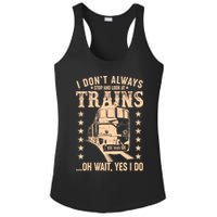 I Don't Always Stop And Look At Trains Oh Wait Yes I Do Ladies PosiCharge Competitor Racerback Tank