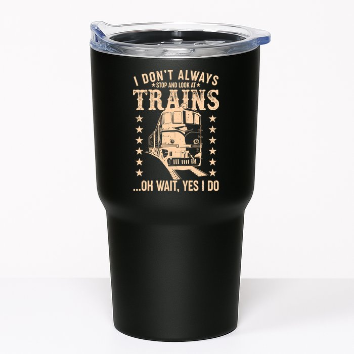 I Don't Always Stop And Look At Trains Oh Wait Yes I Do Tumbler