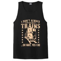 I Don't Always Stop And Look At Trains Oh Wait Yes I Do PosiCharge Competitor Tank