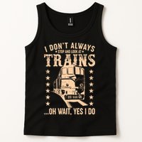 I Don't Always Stop And Look At Trains Oh Wait Yes I Do Tank Top