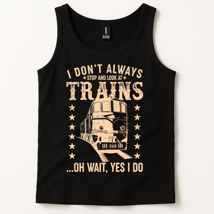 I Don't Always Stop And Look At Trains Oh Wait Yes I Do Tank Top