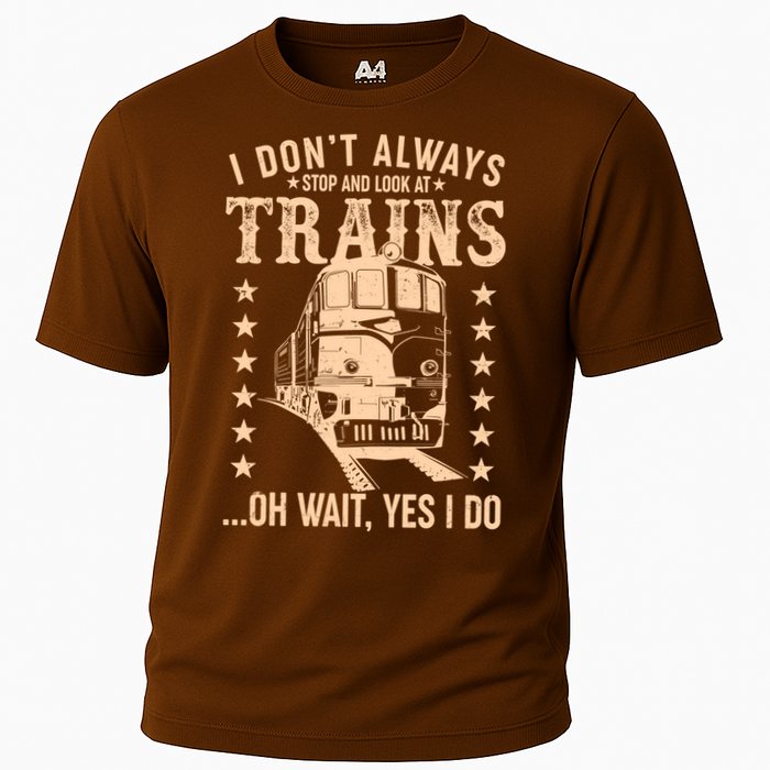 I Don't Always Stop And Look At Trains Oh Wait Yes I Do Performance Shirt