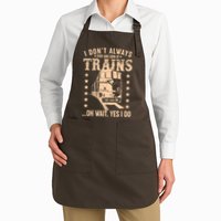 I Don't Always Stop And Look At Trains Oh Wait Yes I Do Apron