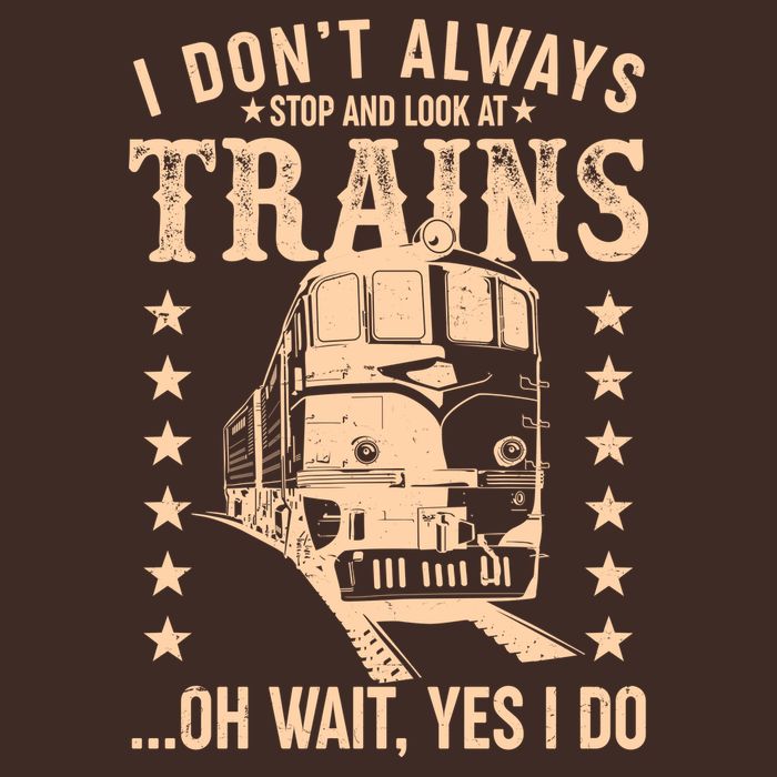 I Don't Always Stop And Look At Trains Oh Wait Yes I Do Apron