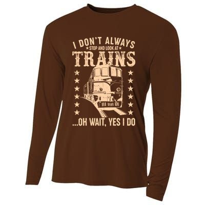 I Don't Always Stop And Look At Trains Oh Wait Yes I Do Cooling Performance Long Sleeve Crew